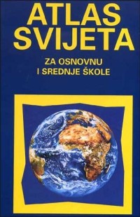 Atlas svijeta
za osnovnu i srednje  škole